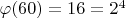 $\varphi(60)=16=2^4$