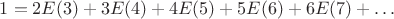 $1=2E(3)+3E(4)+4E(5)+5E(6)+6E(7)+&hellip;$