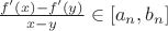 $\frac{f'(x) - f'(y)}{x - y} \in [a_n, b_n]$