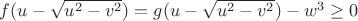 $f(u-\sqrt{u^2-v^2})=g(u-\sqrt{u^2-v^2})-w^3\ge0$