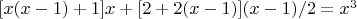 $[x(x-1) + 1]x + [2 + 2(x-1)](x-1)/2 = x^3$