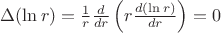 $\Delta(\ln r)=\frac 1 {r}\frac{d}{dr}\left(r \frac{d(\ln r)}{dr}\right)=0$