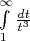 \int\limits_{1}^{\infty}{ \frac {dt} {t^3}}