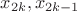 $x_{2k} , x_{2k-1}$