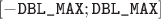 $[-\text{\texttt{DBL\_MAX}};\text{\texttt{DBL\_MAX}}]$