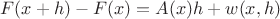 $$F(x+h)-F(x)=A(x)h+w(x,h) $$