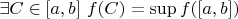 $\exists C\in[a,b]\ f(C)=\sup f([a,b])$