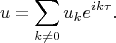 $$u=\sum_{k\ne 0}u_ke^{ik\tau}.$$
