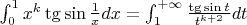 $\int_{0}^{1}x^k \tg \sin \frac{1}{x}dx = \int_{1}^{+\infty} \frac{\tg \sin t}{t^{k+2}}dt$