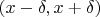 $(x-\delta, x+\delta)$