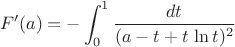 $$F'(a)=-\int_0^1{dt\over (a-t+t\,\ln t)^2}$$