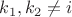 $k_1, k_2 \ne i$