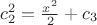 $c_2^2=\frac{x^2}{2}+c_3$