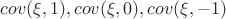 $cov(\xi, 1), cov(\xi,0), cov(\xi,-1)$