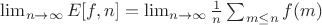 $\lim_{n \to \infty} {E[f,n]} =\lim_{n \to \infty} \frac {1}{n}\sum_{m \leq n}{f(m)}$