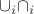 $ \cup_i \cap_i $