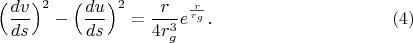 $$\Bigl(\frac{dv}{ds}\Bigr)^2-\Bigl(\frac{du}{ds}\Bigr)^2=\frac r{4r_g^3}e^{\frac r{r_g}}.\eqno(4)$$