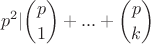 $$p^2|\binom{p}{1}+...+\binom{p}{k}$$