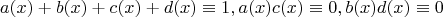 $$a(x)+b(x)+c(x)+d(x)\equiv 1, a(x)c(x)\equiv 0, b(x)d(x)\equiv 0$$