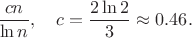 $$
\frac{cn}{\ln{n}}, \quad c=\frac{2\ln{2}}{3} \approx 0.46.
$$