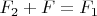 $F_2+F=F_1$