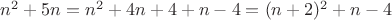 $ n^2+5n = n^2+4n+4+n-4 = (n+2)^2+n - 4 $