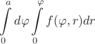 $$\int\limits_{0}^{a} d\varphi \int \limits_{0}^{\varphi} f(\varphi , r) dr $$
