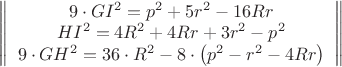 $ \left\|\begin{array}{c} 9\cdot GI^2 = p^2 + 5r^2 - 16Rr \\  HI^2 = 4R^2 + 4Rr + 3r^2 - p^2 \\ 9\cdot GH^2 = 36\cdot R^2 - 8\cdot \left(p^2 - r^2 - 4Rr\right)\end{array}\right\| $
