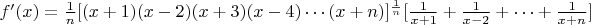 $f'(x)=\frac1{n}[(x+1)(x-2)(x+3)(x-4)\cdots (x+n)]^{\frac1{n}}[\frac1{x+1}+\frac1{x-2}+\cdots +\frac1{x+n}]$
