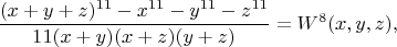 $$\frac{(x+y+z)^{11}-x^{11}-y^{11}-z^{11}}{11(x+y)(x+z)(y+z)}=W^{8}(x,y,z),$$