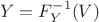 $$
Y=F^{-1}_Y(V)
$$