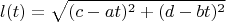 $$l(t) = \sqrt{(c - at)^2 + (d - bt)^2}$$