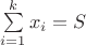 $\[\sum\limits_{i = 1}^k {{x_i} = S} \]$