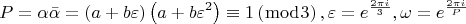 $$
P = \alpha \bar \alpha  = \left( {a + b\varepsilon } \right)\left( {a + b\varepsilon ^2 } \right) \equiv 1\left( {\bmod 3} \right),\varepsilon  = e^{\frac{{2\pi i}}{3}} ,\omega  = e^{\frac{{2\pi i}}{P}} 
 $