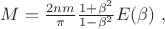 $M=\frac{2nm}{\pi }\frac{1+{\beta }^2}{{\mathrm{1}-{\beta }^2}}E(\beta )\ ,$