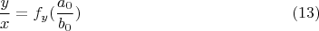 $$
\frac{y}{x}=f_y(\frac{a_0}{b_0})
\eqno (13)$$