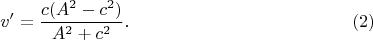 $$v'=\frac{c(A^2-c^2)}{A^2+c^2}.\eqno(2)$$