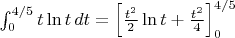 $\int_0^{4/5} t\ln{t} \, dt = \left [ \frac{t^2}{2} \ln{t} + \frac{t^2}{4} \right ]_0^{4/5}$