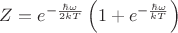 $Z=e^{-\frac{\hbar\omega}{2kT}}\left(1+e^{-\frac{\hbar\omega}{kT}}\right)$