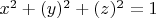 $x^2 + (y)^2 + (z)^2 =1$