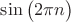 $\sin\big( 2 \pi n}\big)$