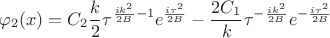 $$\varphi_2(x) =  C_2 \frac{k}{2}\tau^{\frac{ik^2}{2B} - 1}e^{\frac{i\tau^2}{2B}} - \frac{2C_1}{k}\tau^{-\frac{ik^2}{2B}}e^{-\frac{i\tau^2}{2B}}$$