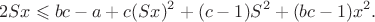 $$2Sx\leqslant bc-a+c(Sx)^2+(c-1)S^2+(bc-1)x^2.$$