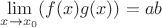 $\lim\limits_{x\to x_0}(f(x)g(x))=ab$