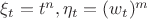 $\xi_t=t^n, \eta_t=(w_t)^m$