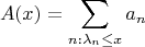 $$
A(x)=\sum_{n:\lambda_n\le x}a_n
$$