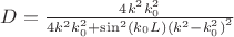 $D=\frac{4k^2k_0^2}{4k^2k_0^2+\sin^2(k_0L){(k^2-k_0^2)}^2}$