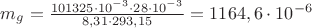 $m_g=\frac {101325\cdot10^{-3}\cdot28\cdot10^{-3}} {8,31\cdot293,15}=1164,6\cdot10^{-6}$