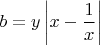 $$b = y\left| {x - \frac{1}{x}} \right|$