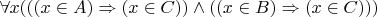 $\forall x(((x \in A) \Rightarrow (x \in C)) \wedge ((x \in B) \Rightarrow (x \in C)))$